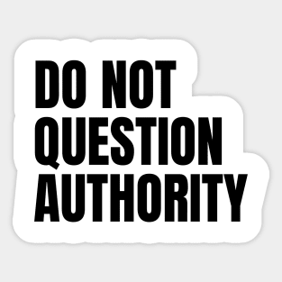 Do Not Question Authority Sticker